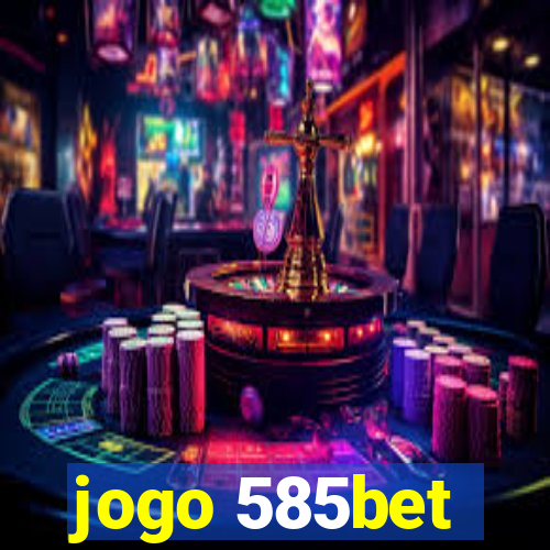 jogo 585bet